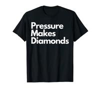 Pressure Makes Diamonds Slogan Graphic Design T-Shirt