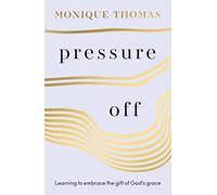 Pressure Off: Learning to embrace the gift of God’s grace