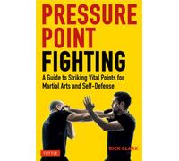 Pressure Point Fighting : A Guide to Striking Vital Points for Martial Arts and Self-Defense