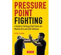 Pressure Point Fighting : A Guide to Striking Vital Points for Martial Arts and Self-Defense