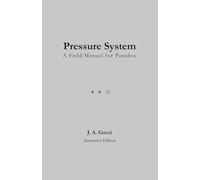 Pressure System: A Field Manual for Paradox