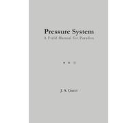 Pressure System: A Field Manual for Paradox