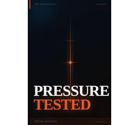 Pressure Tested: A leader’s guide to understanding people (including yourself) before the moment demands it