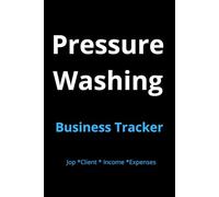 Pressure Washing Business Tracker: Daily Job Payments and Expense Record for Exterior Cleaning Services