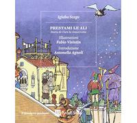 Prestami le ali. Storia di Clara la rinoceronte