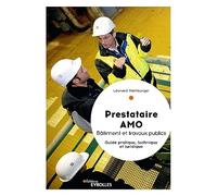 Prestataire AMO - Bâtiment et travaux publics: Guide pratique, technique et juridique