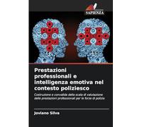 Prestazioni professionali e intelligenza emotiva nel contesto poliziesco: Costruzione e convalida della scala di valutazione delle prestazioni professionali per le forze di polizia