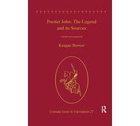 Prester John: The Legend and its Sources (Crusade Texts in Translation)
