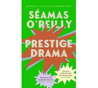 Prestige Drama: the ‘hilarious and profound’ debut novel from the bestselling author of Did Ye Hear Mammy Died?