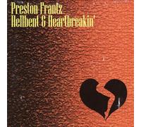 Preston Frantz Hellbent & Heartbreakin' - Preston Frantz Hellbent & Hear
