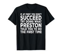 Preston - If at First You Don't Succeed Try Doing What T-Shirt