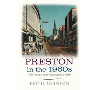 Preston in the 1960s: Ten Years that Changed a City