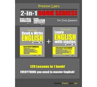 Preston Lee’s 2-in-1 Book Series! Read & Write English Lesson 1 - 60 + Learn English With Stories Lesson 1 - 60 For Urdu Speakers (Preston Lee's English For Urdu Speakers)