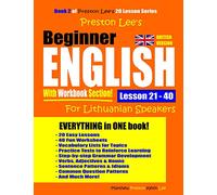 Preston Lee’s Beginner English With Workbook Section Lesson 21 - 40 For Lithuanian Speakers (British Version) (Preston Lee's English For Lithuanian Speakers (British Version))
