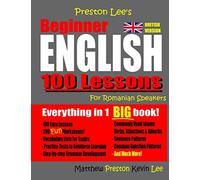 Preston Lee's Beginner English 100 Lessons For Romanian Speakers (British) (Preston Lee's English For Romanian Speakers (British Version))