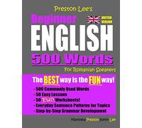 Preston Lee's Beginner English 500 Words For Romanian Speakers (British Version) (Preston Lee's English For Romanian Speakers (British Version))