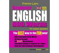 Preston Lee's Beginner English 800 Words For Italian Speakers (British Version) (Preston Lee's English For Italian Speakers (British Version))