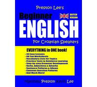 Preston Lee's Beginner English For Croatian Speakers (British) (Preston Lee's English For Croatian Speakers (British Version))