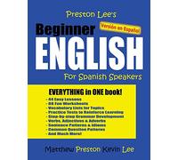 Preston Lee's Beginner English For Spanish Speakers (Versión en Español) (Preston Lee's English For Spanish Speakers)