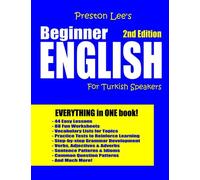 Preston Lee's Beginner English For Turkish Speakers - 2nd Edition (Preston Lee's English For Turkish Speakers)