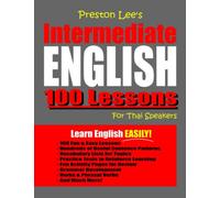 Preston Lee's Intermediate English 100 Lessons For Thai Speakers (Preston Lee's English For Thai Speakers)