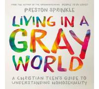 Preston Sprinkle A Living in a Gray World: A Christian Teen's Guide to Preston Sprinkle Multicolor