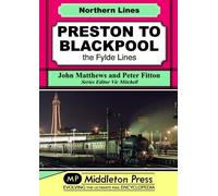 Preston To Blackpool: The Fylde Lines (Northern Lines)