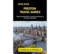 PRESTON TRAVEL GUIDES: Explore the Best Places to See, Eat, and Discover in the Heart of Lancashire