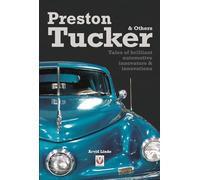 Preston Tucker & Others: Tales of brilliant automotive innovators & innovations