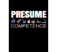 Presume Competence: Books Composition Notebooks Ideas Physical Therapist Writing Notes Paperback Him Men Notebook College Ruled Book Physical Therapy Interesting Her Women School Supplies Notes