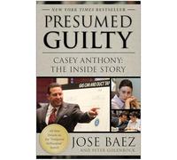 Presumed Guilty: Casey Anthony: The Inside Story