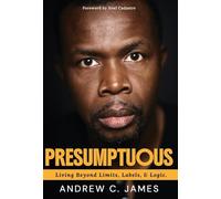 Presumptuous: Living Beyond Limits, Labels & Logic