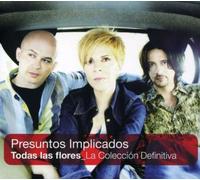 Presuntos Implicados - Todas Las Flores: La Coleccion Definitiva