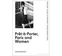 Pret-a-Porter, Paris and Women : A Cultural Study of French Readymade Fashion, 1945-68