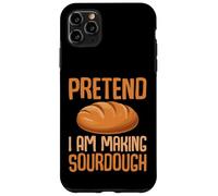 Pretend I Am Making Sourdough - Funny Baking Baker Case for iPhone 11 Pro Max