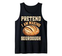 Pretend I Am Making Sourdough Tank Top