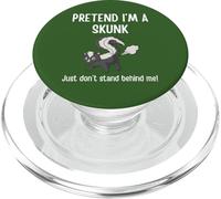 Pretend I’m A Skunk Just Don’t Stand Behind Me! PopSockets PopGrip for MagSafe