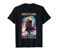 Pretend i`m a Viking Valhalla T-Shirt