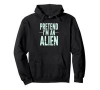 Pretend I’m an Alien Funny Space Humor Design for Sci-Fi tee Pullover Hoodie