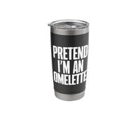 Pretend I M an Omelette Stainless Steel Insulated Tumbler