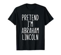 Pretend I'm A Abraham Lincoln Abe Costume Halloween Lazy T-Shirt