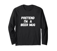 Pretend I'm a Beer Mug Lazy Last Minute Halloween Costume Long Sleeve T-Shirt