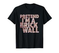 Pretend I'm A Brick Wall Fun Costume for Halloween T-Shirt
