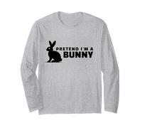 Pretend I'm a Bunny Rabbit Long Sleeve T-Shirt