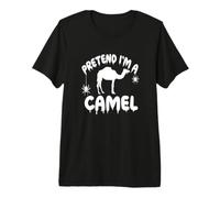 Pretend I'm A Camel - Spooky Cute Simple Quick Funny Premium T-Shirt
