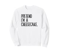 Pretend I'm A Cheesecake Funny Halloween Party Sweatshirt