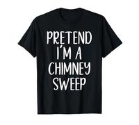 Pretend I'm A Chimney Sweep Costume Halloween Easy Adult Kid T-Shirt