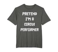 Pretend I'm A Circus Performer Halloween Costume T-Shirt