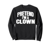 Pretend I'm a Clown Funny Halloween Costume Sweatshirt
