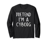 Pretend I'm A Cyborg Costume Halloween Simple Adult Kid Long Sleeve T-Shirt